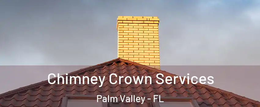 Chimney Crown Services Palm Valley - FL