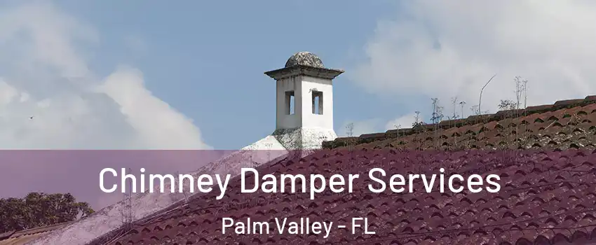  Chimney Damper Services Palm Valley - FL