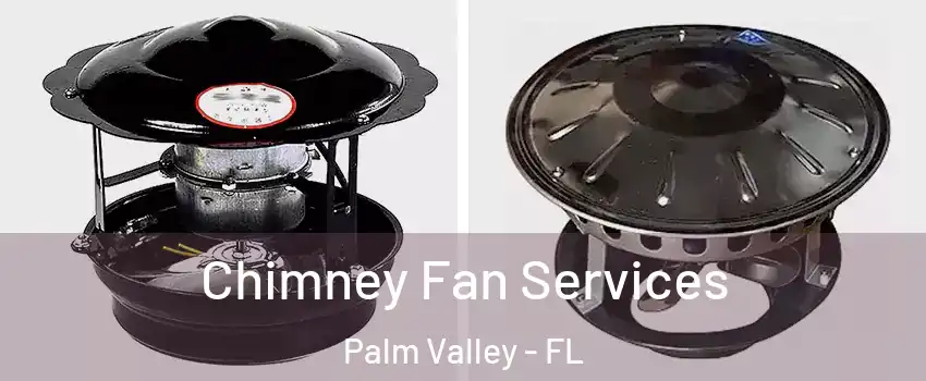 Chimney Fan Services Palm Valley - FL