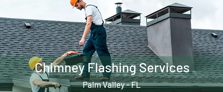 Chimney Flashing Services Palm Valley - FL