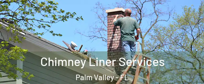  Chimney Liner Services Palm Valley - FL