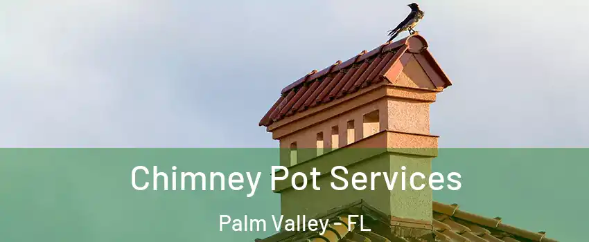  Chimney Pot Services Palm Valley - FL