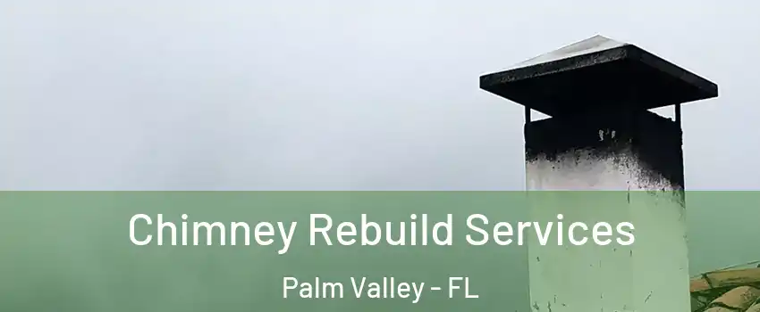  Chimney Rebuild Services Palm Valley - FL