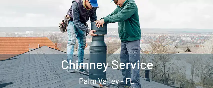  Chimney Service Palm Valley - FL