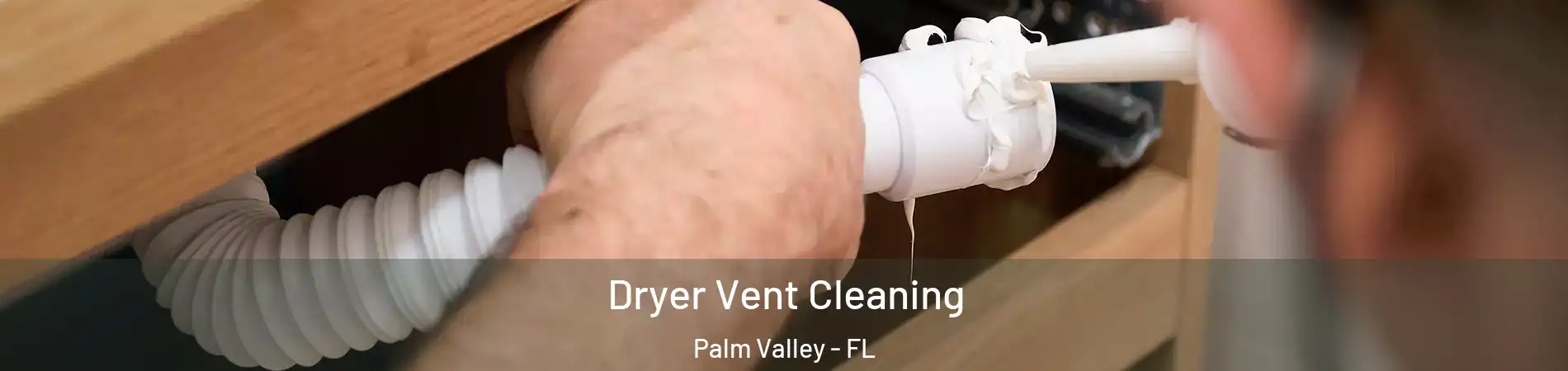 Dryer Vent Cleaning Palm Valley - FL