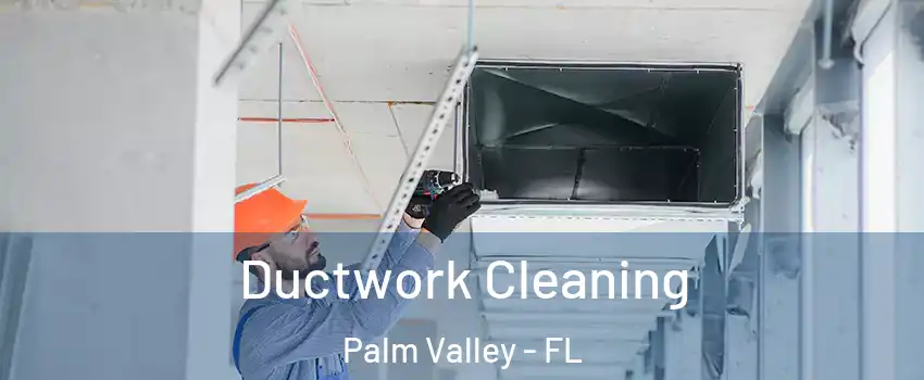  Ductwork Cleaning Palm Valley - FL