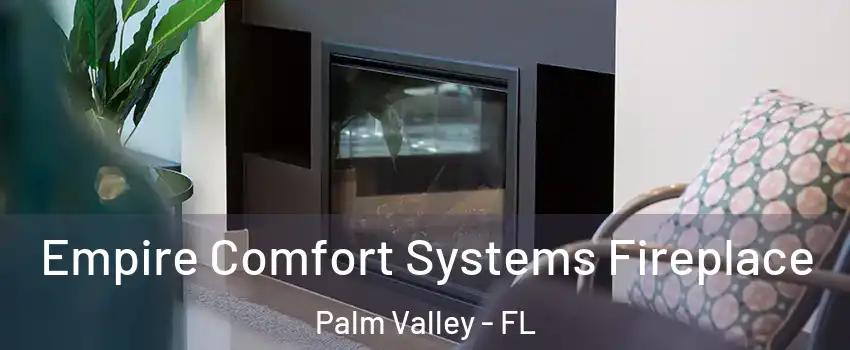  Empire Comfort Systems Fireplace Palm Valley - FL