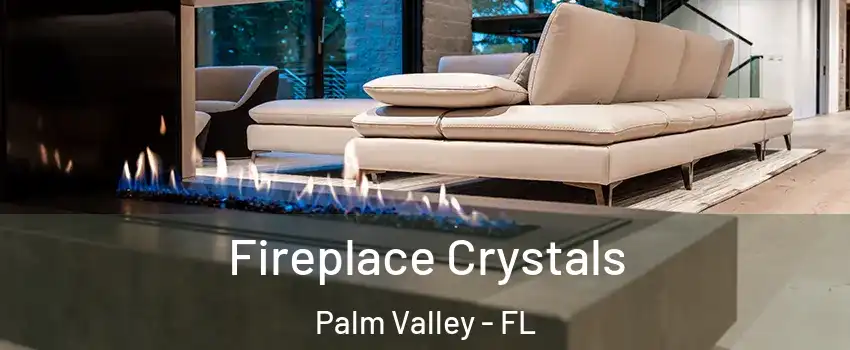  Fireplace Crystals Palm Valley - FL