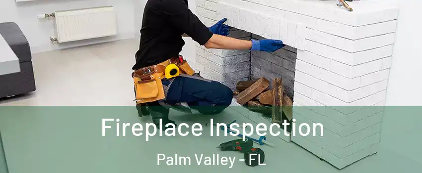  Fireplace Inspection Palm Valley - FL
