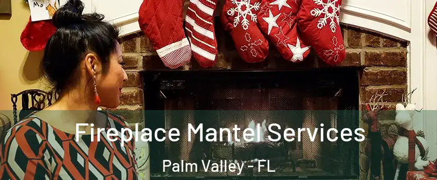  Fireplace Mantel Services Palm Valley - FL