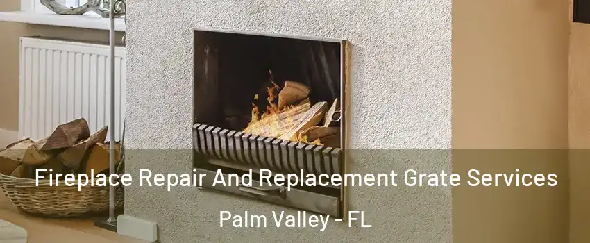  Fireplace Repair And Replacement Grate Services Palm Valley - FL