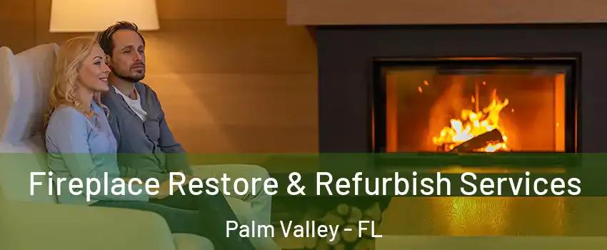  Fireplace Restore & Refurbish Services Palm Valley - FL