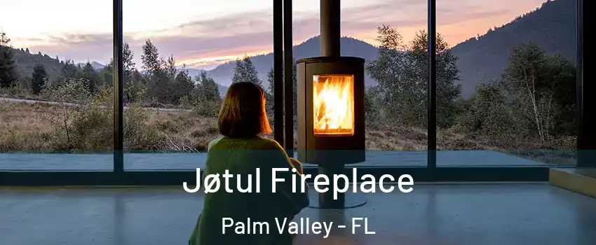  Jøtul Fireplace Palm Valley - FL