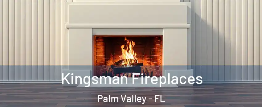  Kingsman Fireplaces Palm Valley - FL