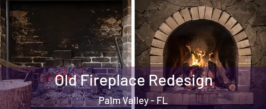  Old Fireplace Redesign Palm Valley - FL
