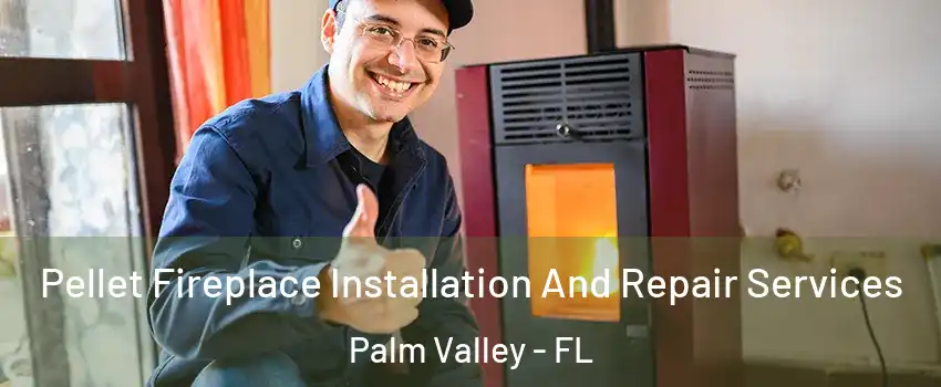  Pellet Fireplace Installation And Repair Services Palm Valley - FL