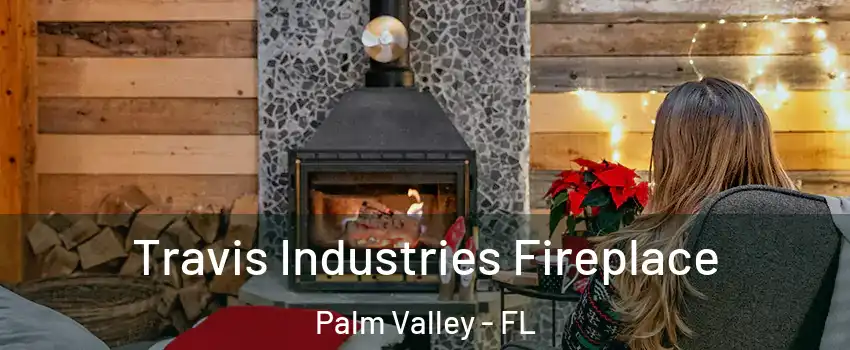  Travis Industries Fireplace Palm Valley - FL