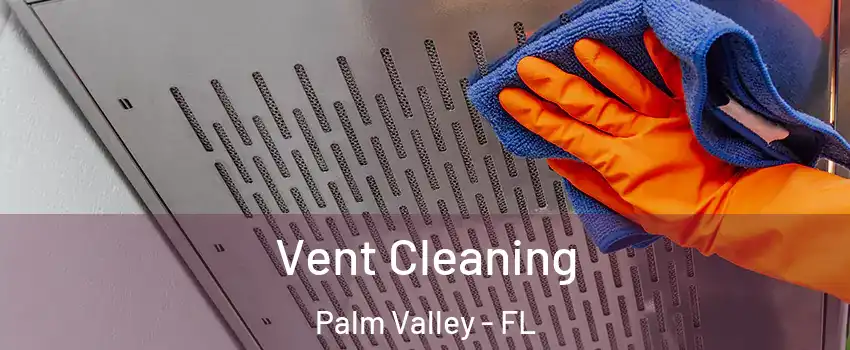  Vent Cleaning Palm Valley - FL