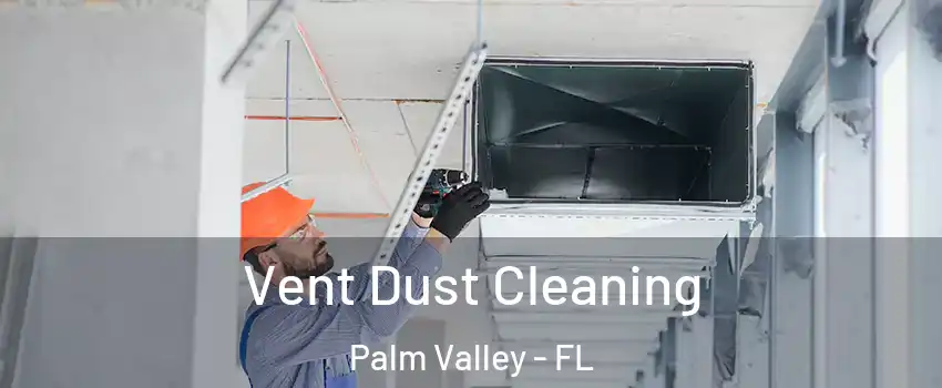  Vent Dust Cleaning Palm Valley - FL
