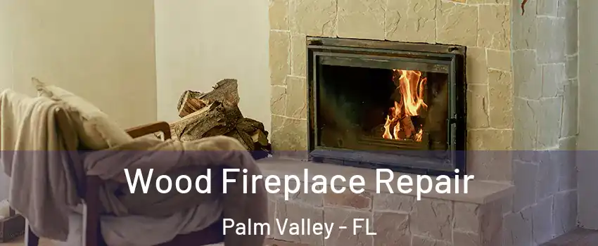  Wood Fireplace Repair Palm Valley - FL