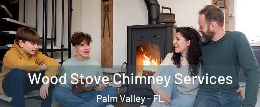  Wood Stove Chimney Services Palm Valley - FL